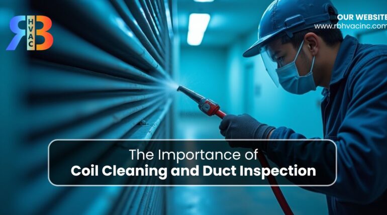 The Importance of Coil Cleaning and Duct Inspection