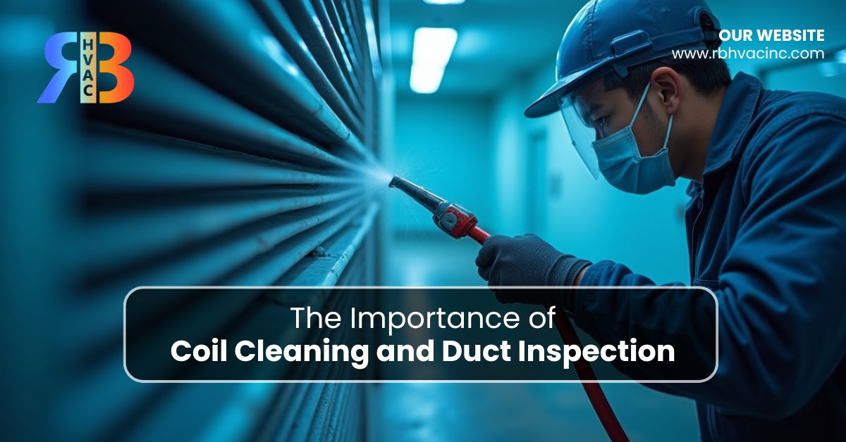The Importance of Coil Cleaning and Duct Inspection