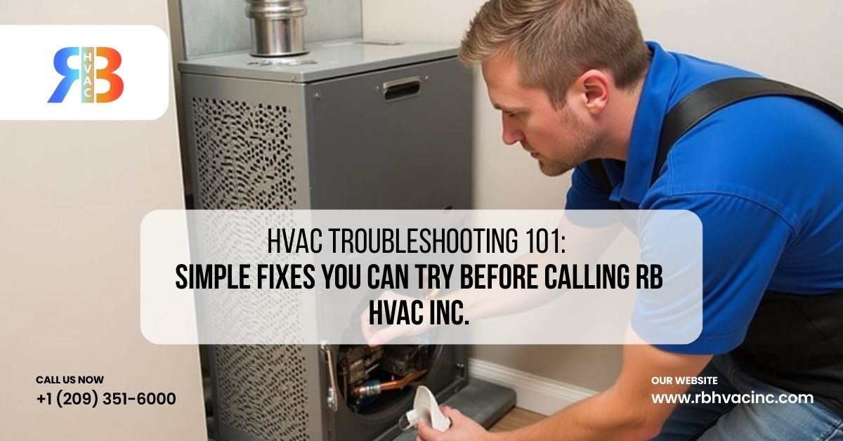 HVAC Troubleshooting 101: Simple Fixes You Can Try Before Calling RB HVAC Inc.